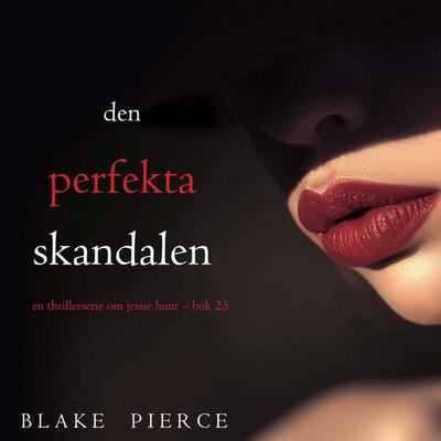 Den perfekta skandalen (En thrillerserie om Jessie Hunt – Bok 23) - Blake Pierce, Audio, 9798341573536