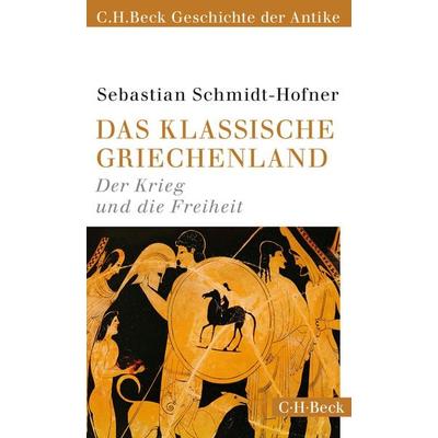 Das klassische Griechenland, Taschenbuch von Sebastian Schmidt-Hofner, C.H. Beck, 978-3-406-67915-5