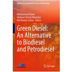 Green Diesel: An Alternative to Biodiesel and Petrodiesel, Fachbücher von Mohammad Aslam, Anil Kumar Sarma, Shrikant Shivaji Maktedar