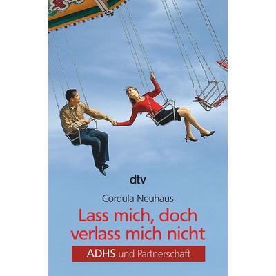 Lass mich, doch verlass mich nicht, Taschenbuch von Cordula Neuhaus, dtv, 978-3-423-34106-6