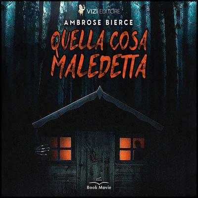 Quella cosa maledetta - Ambrose Bierce, Audio, 9791255300274