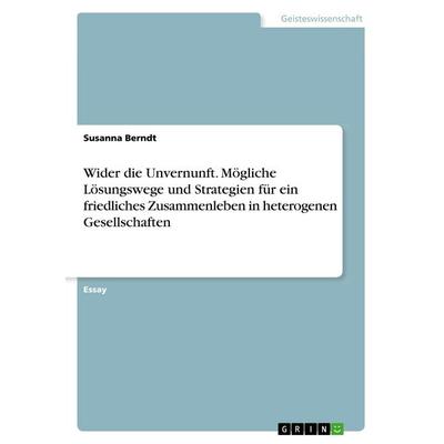 Wider die Unvernunft. Mögliche Lösungswege und Strategien für ein friedliches Zusammenleben in heterogenen Gesellschaften, Taschenbuch von Susanna