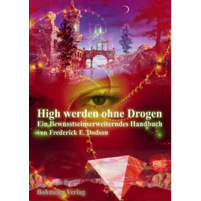 High werden ohne Drogen, Taschenbuch von Frederick E. Dodson, Bohmeier, J, 978-3-89094-363-3