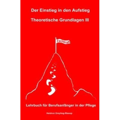 Der Einstieg in den Aufstieg / Der Einstieg in den Aufstieg: Theoretische Grundlagen III, Taschenbuch von Heidrun Dreyling-Riesop, Epubli,