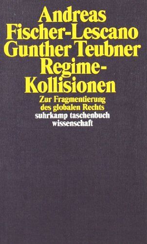 Andreas Fischer-Lescano - Regime-Kollisionen: Zur Fragmentierung des globalen Rechts (suhrkamp taschenbuch wissenschaft) - Preis vom 30.09.2026 09:01:18 h