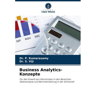 Business Analytics-Konzepte, Taschenbuch von P. Kumarasamy,S. Viji, Verlag Unser Wissen, 978-620-8-27563-1