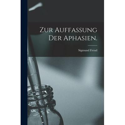 Zur Auffassung der Aphasien., Taschenbuch von Sigmund Freud, Legare Street Press, 978-1-01-725228-6