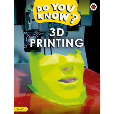 Do You Know? Level 1 - 3D Printing, Taschenbuch von Ladybird, Penguin Books UK, 978-0-241-55941-3