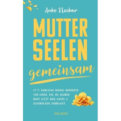 Mutterseelengemeinsam, Gebundene Ausgabe von Anke Neckar, Goldegg, 978-3-99060-415-1