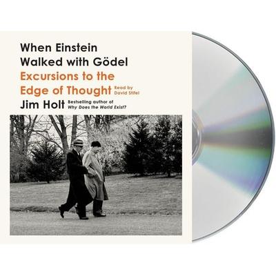 When Einstein Walked with Gödel: Excursions to the Edge of Thought - Jim Holt, CD, 9781427296733