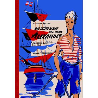 Die letzte Fahrt der Bark Alexander, Taschenbuch von Rudolf Weiss, Knabe, 978-3-940442-84-0