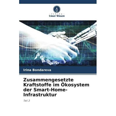 Zusammengesetzte Kraftstoffe im Ökosystem der Smart-Home-Infrastruktur, Taschenbuch von Irina Bondareva, Verlag Unser Wissen, 978-620-6-03961-7