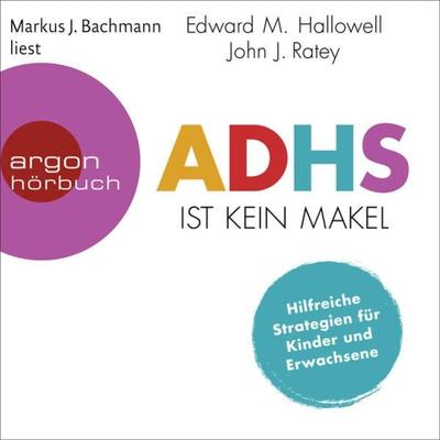 ADHS ist kein Makel - Edward M. Hallowell,John J. Ratey, Audio, 9783732458615