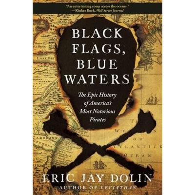 Black Flags, Blue Waters - The Epic History of America`s Most Notorious Pirates, Taschenbuch von Eric Jay Dolin, W. W. Norton & Company,