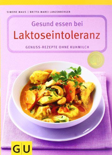 Simone Maus - Laktoseintoleranz, Gesund essen bei: Genuss-Rezepte ohne Kuhmilch - Preis vom 30.09.2026 09:01:18 h