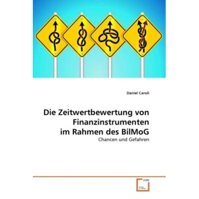 Caroli, D: Zeitwertbewertung von Finanzinstrumenten im Rahme, Taschenbuch von Daniel Caroli, VDM, 978-3-639-29395-1