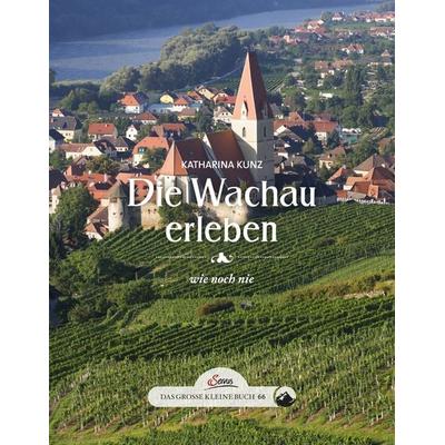 Das große kleine Buch: Die Wachau erleben, Gebundene Ausgabe von Katharina Kunz, Servus, 978-3-7104-0088-9