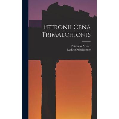 Petronii Cena Trimalchionis, Gebundene Ausgabe von Ludwig Friedlaender,Petronius Arbiter, Legare Street Press, 978-1-01-901071-6