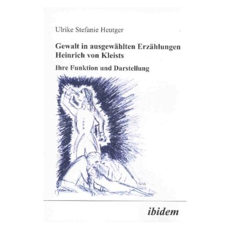 ibidem Gewalt in ausgewählten Erzählungen Heinrich von Kleists (Deutsch, Softcover, Ulrike S Heutger) (51391179)