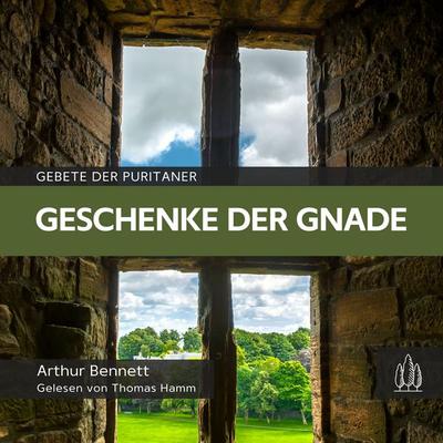 Geschenke der Gnade - Arthur Bennett, 9783949998607