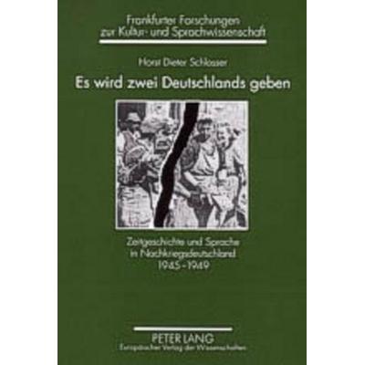 Es wird zwei Deutschlands geben, Taschenbuch von Horst Dieter Schlosser, Peter Lang GmbH, Internationaler Verlag der Wissenschaften, 978-3-631-53705-3