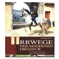 Irrwege der modernen Dressur, Ratgeber von Philippe Karl
