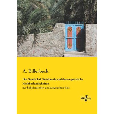 Das Sandschak Suleimania und dessen persische Nachbarlandschaften, Taschenbuch von A. Billerbeck, BoD - Books on Demand, 978-3-95610-434-3