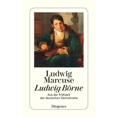 Ludwig Börne, Taschenbuch von Ludwig Marcuse, Diogenes, 978-3-257-20259-5