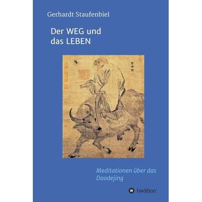 Der WEG und das LEBEN, Gebundene Ausgabe von Gerhardt Staufenbiel, Tredition, 978-3-7345-2075-4