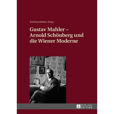 Gustav Mahler – Arnold Schönberg und die Wiener Moderne, Gebundene Ausgabe von , Peter Lang GmbH, Internationaler Verlag der Wissenschaften,