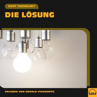 Die Lösung - Kurt Tucholsky, Audio, 9783991602088