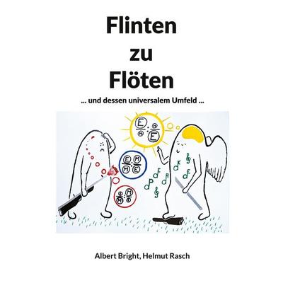 Flinten zu Flöten, Taschenbuch von Albert Bright,Helmut Rasch, BoD – Books on Demand, 978-3-8192-0576-7