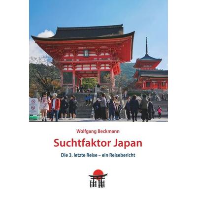 Suchtfaktor Japan, Taschenbuch von Wolfgang Beckmann, BoD – Books on Demand, 978-3-7504-9282-0