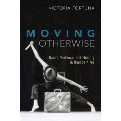 Moving Otherwise, Taschenbuch von Victoria Fortuna, Oxford University Press, 978-0-19-062702-7
