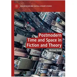 Postmodern Time and Space in Fiction and Theory, Fachbücher von Michael Kane