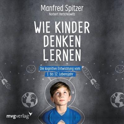 Wie Kinder denken lernen - Manfred Spitzer,Norbert Herschkowitz, Audio, 9783961213429