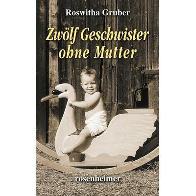 Zwölf Geschwister ohne Mutter, Gebundene Ausgabe von Roswitha Gruber, Rosenheimer Verlagshaus, 978-3-475-55039-3