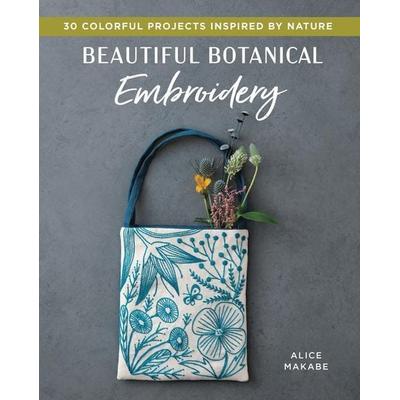 Beautiful Botanical Embroidery, Taschenbuch von Alice Makabe, Zakka Workshop, 978-1-940552-60-6