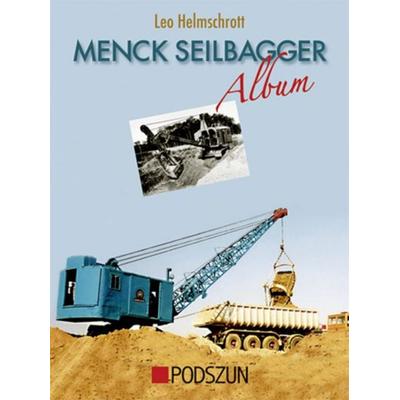 Helmschrott, L: Menck Seilbagger Album, Gebundene Ausgabe von Leo Helmschrott, Podszun, 978-3-86133-559-7