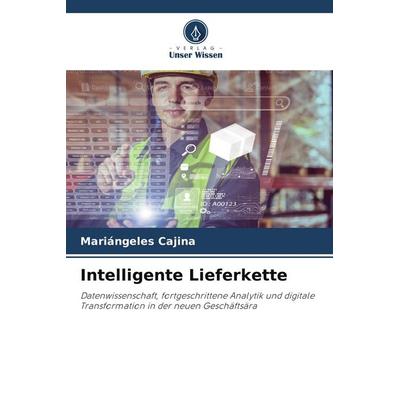 Intelligente Lieferkette, Taschenbuch von Mariángeles Cajina, Verlag Unser Wissen