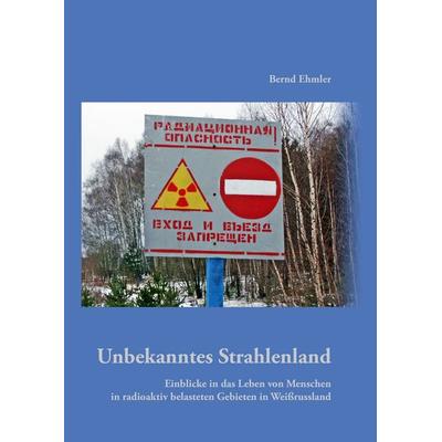 Unbekanntes Strahlenland, Gebundene Ausgabe von Bernd Ehmler, BoD – Books on Demand, 978-3-8423-3575-2