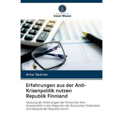 Erfahrungen aus der Anti-Krisenpolitik nutzen Republik Finnland, Taschenbuch von Artur Sadriev, BoD - Books on Demand, 978-620-0-99806-4