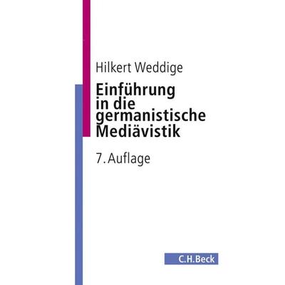 Einführung in die germanistische Mediävistik, Taschenbuch von Hilkert Weddige, C. H. Beck