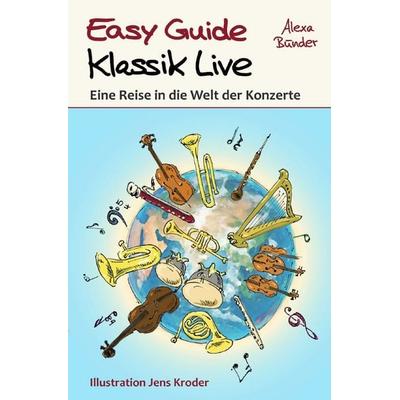 Easy Guide Klassik Live, Taschenbuch von Alexa Bünder, Epubli, 978-3-565-40639-5