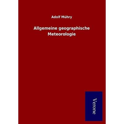 Allgemeine geographische Meteorologie, Taschenbuch von Adolf Mühry, BoD - Books on Demand