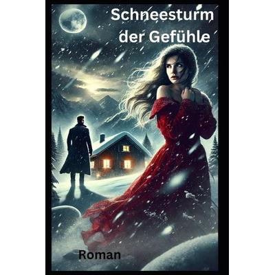 Schneesturm der Gefühle, Taschenbuch von Tamara Weber, Independently Published