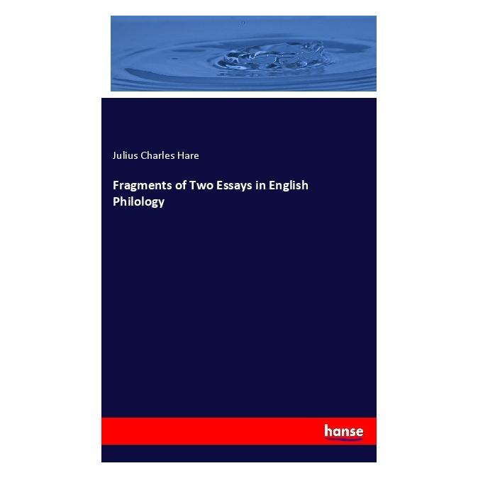 Hansebooks Fragments of Two Essays in English Philology (Englisch, Softcover, Julius Charles Hare) (56017985)