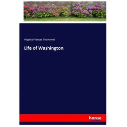 Life of Washington, Belletristik von Virginia Frances Townsend