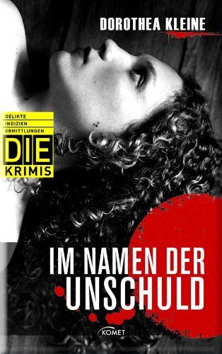 Dorothea Kleine - Im Namen der Unschuld (DIE-Krimis - Delikte, Indizien, Ermittlungen) - Preis vom 13.10.2026 11:25:28 h