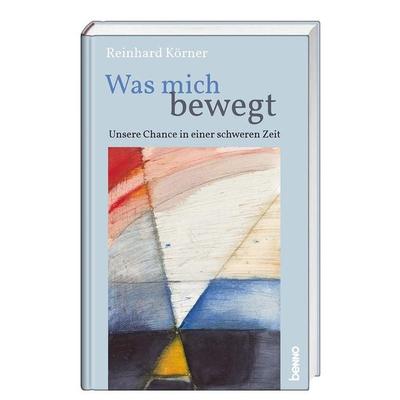 Was mich bewegt, Gebundene Ausgabe von Reinhard Körner, St. Benno, 978-3-7462-5907-9